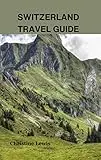 4 Breathtaking Places in Switzerland You Need to Visit 3