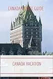 Destination Canada - Your Best Travel Guide! 18